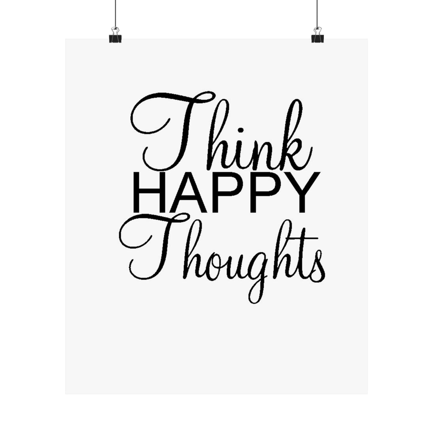 Think Happy Thoughts - Matte Vertical Posters