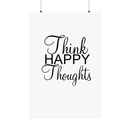 Think Happy Thoughts - Matte Vertical Posters