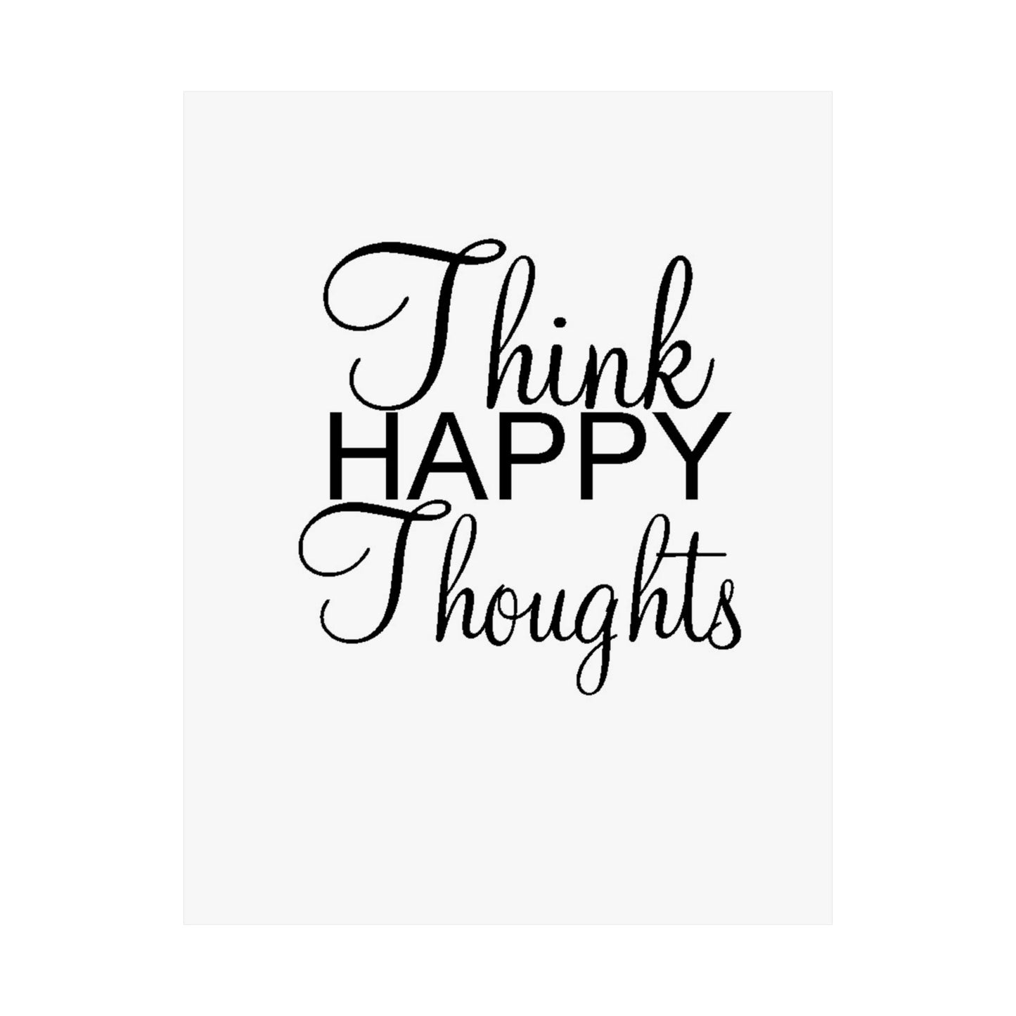 Think Happy Thoughts - Matte Vertical Posters