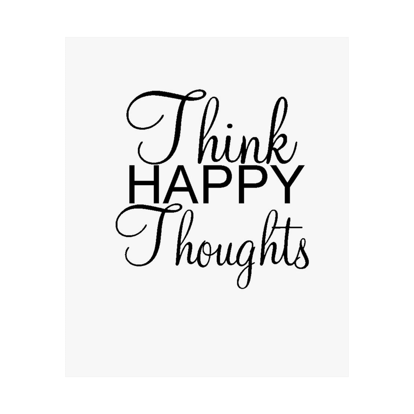 Think Happy Thoughts - Matte Vertical Posters