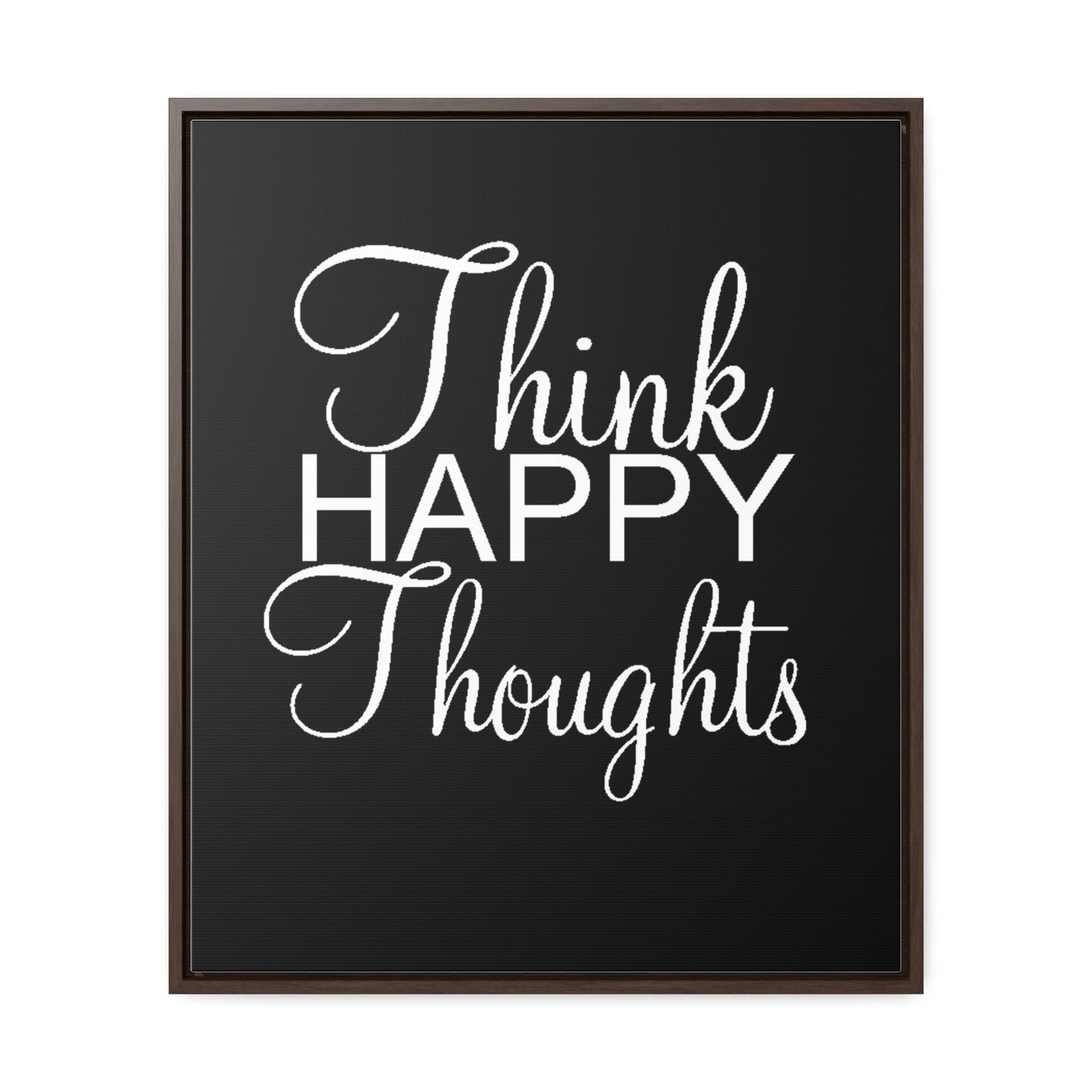 Think Happy Thoughts - Gallery Canvas Wraps, Vertical Frame