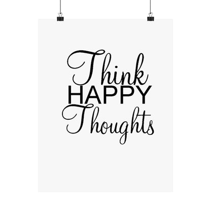 Think Happy Thoughts - Matte Vertical Posters