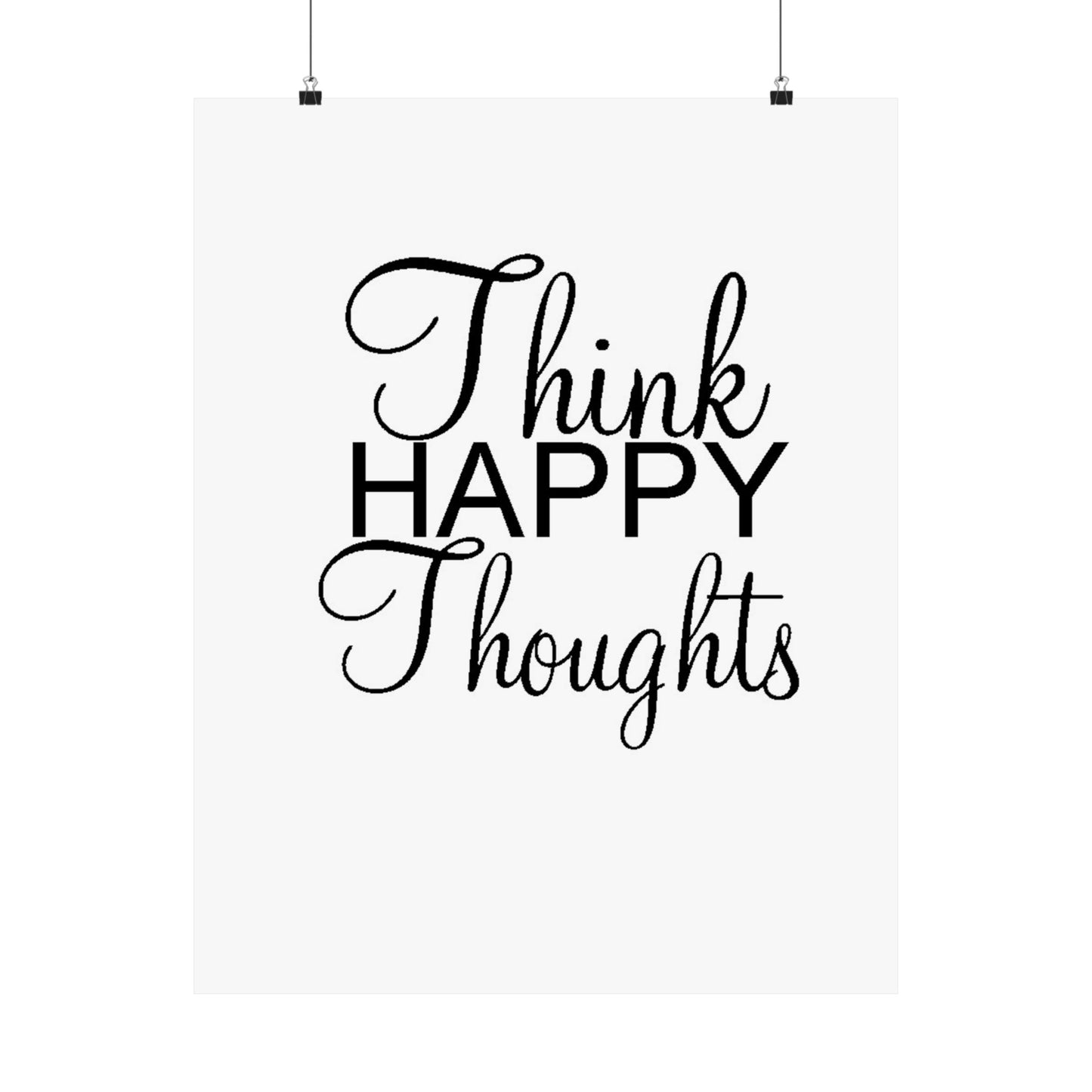 Think Happy Thoughts - Matte Vertical Posters