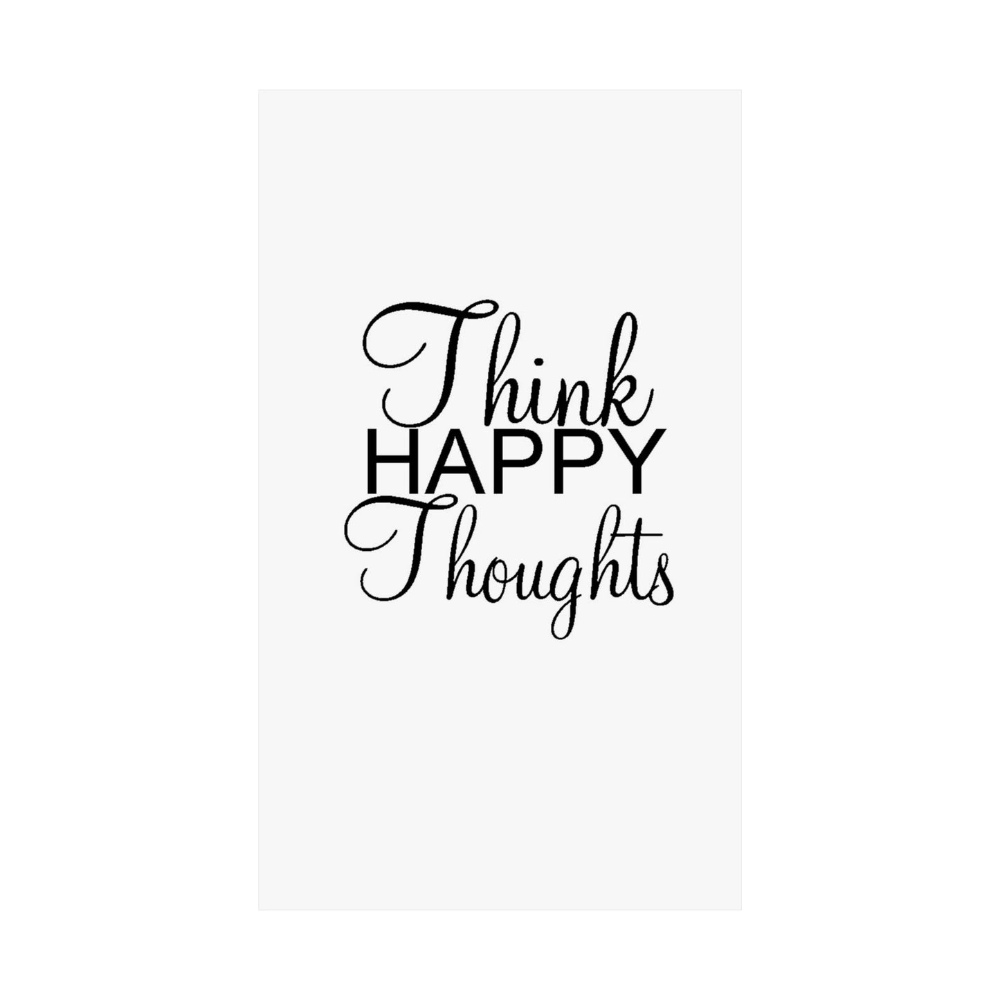 Think Happy Thoughts - Matte Vertical Posters