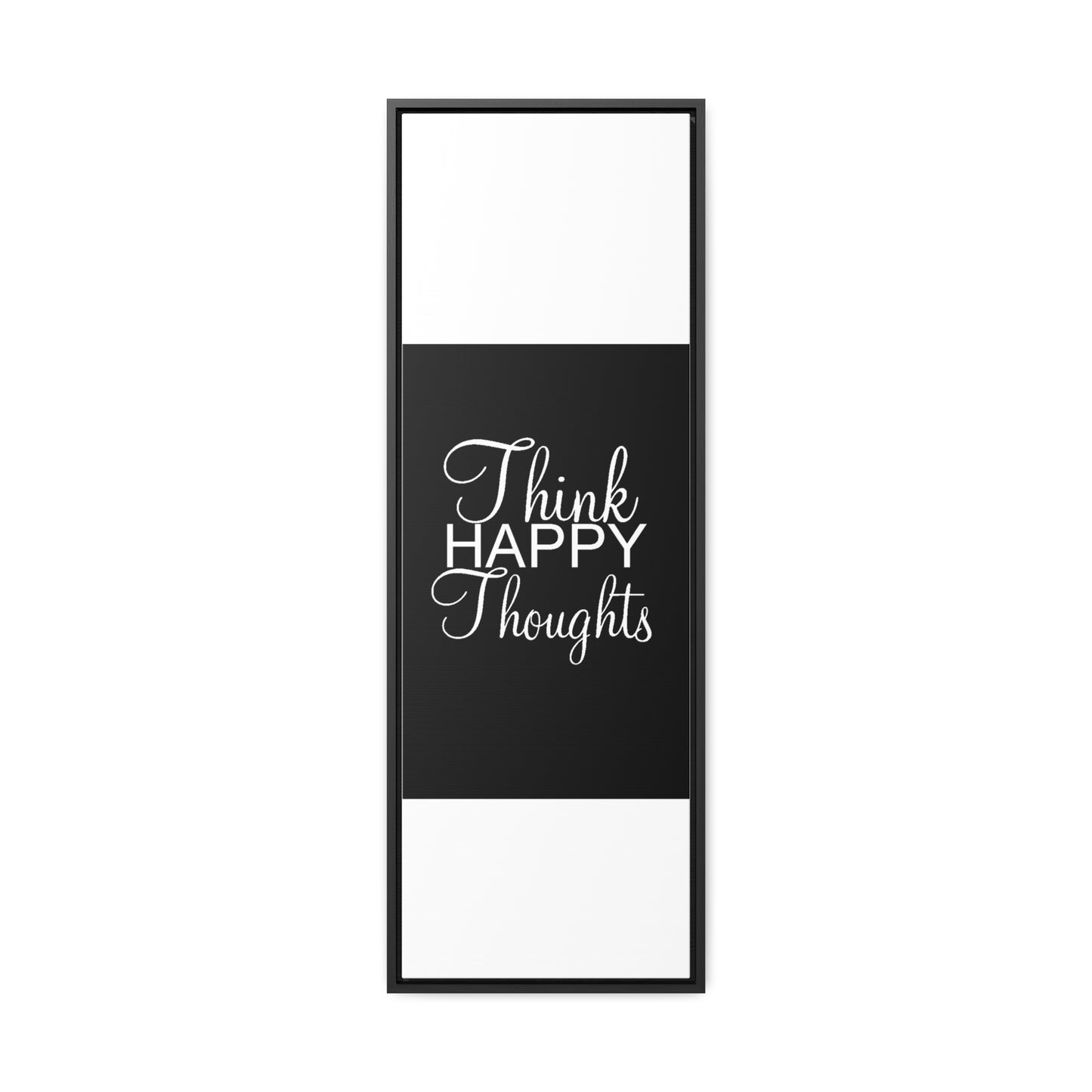 Think Happy Thoughts - Gallery Canvas Wraps, Vertical Frame