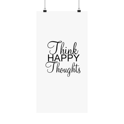 Think Happy Thoughts - Matte Vertical Posters