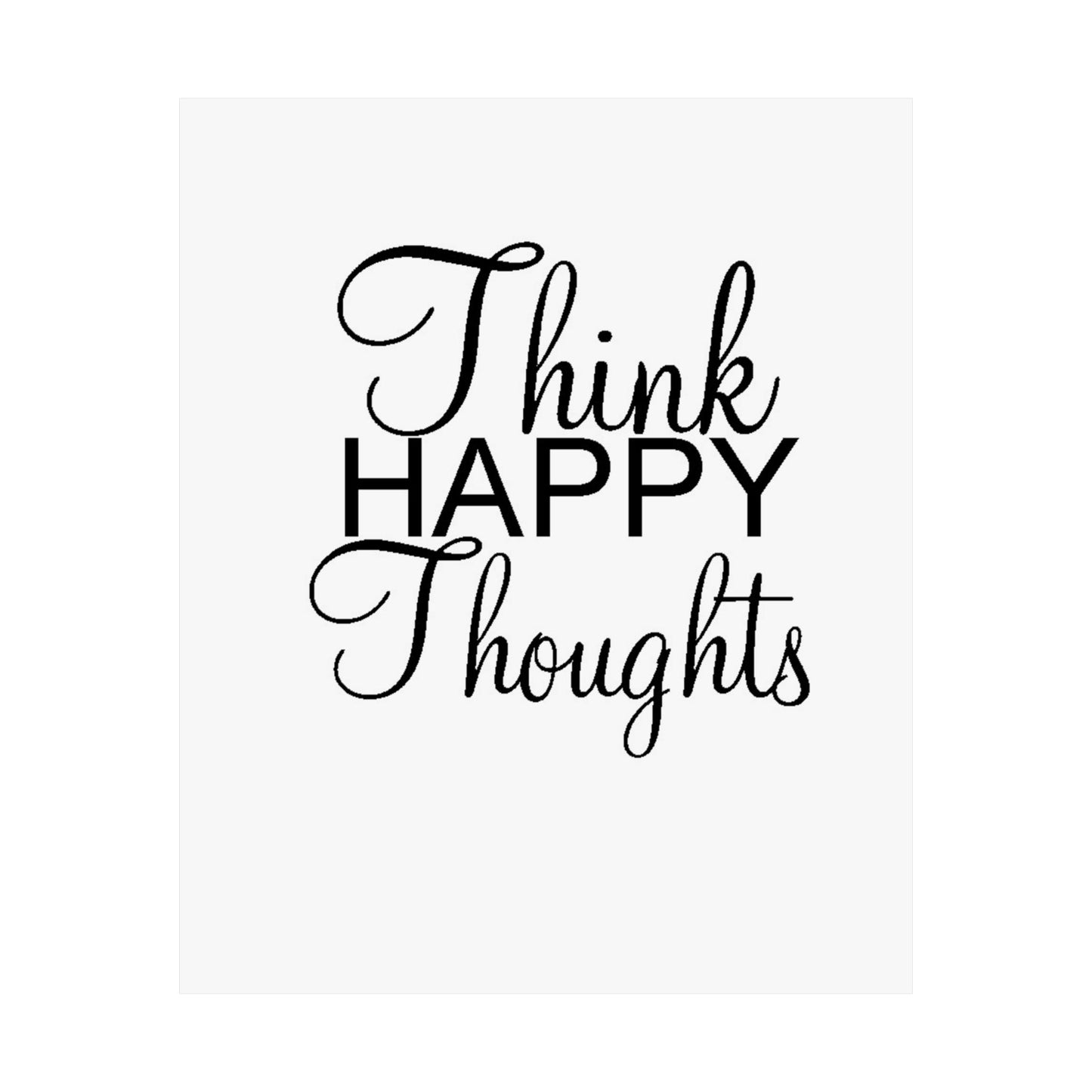 Think Happy Thoughts - Matte Vertical Posters