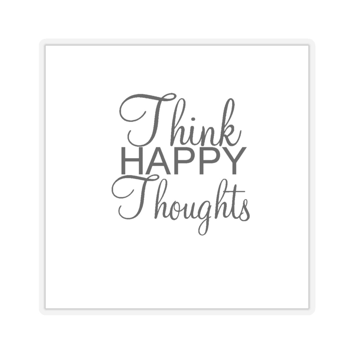 Think Happy Kiss-Cut Stickers