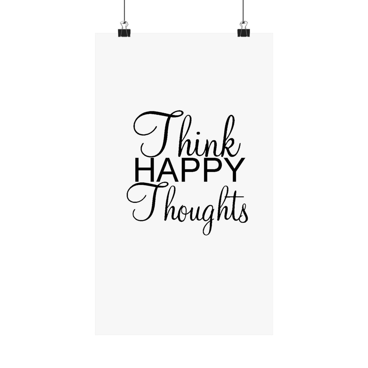 Think Happy Thoughts - Matte Vertical Posters