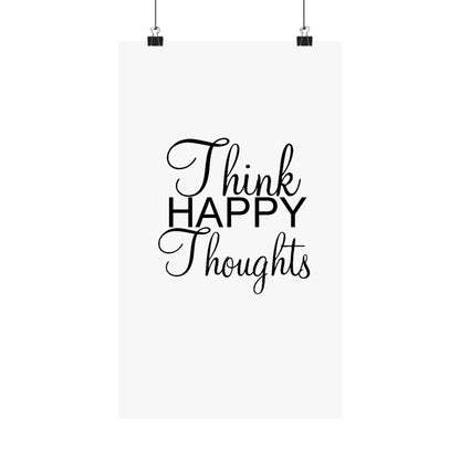 Think Happy Thoughts - Matte Vertical Posters