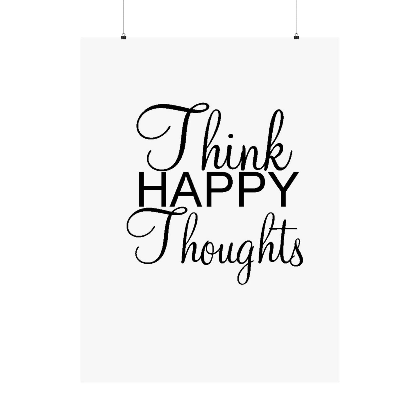 Think Happy Thoughts - Matte Vertical Posters