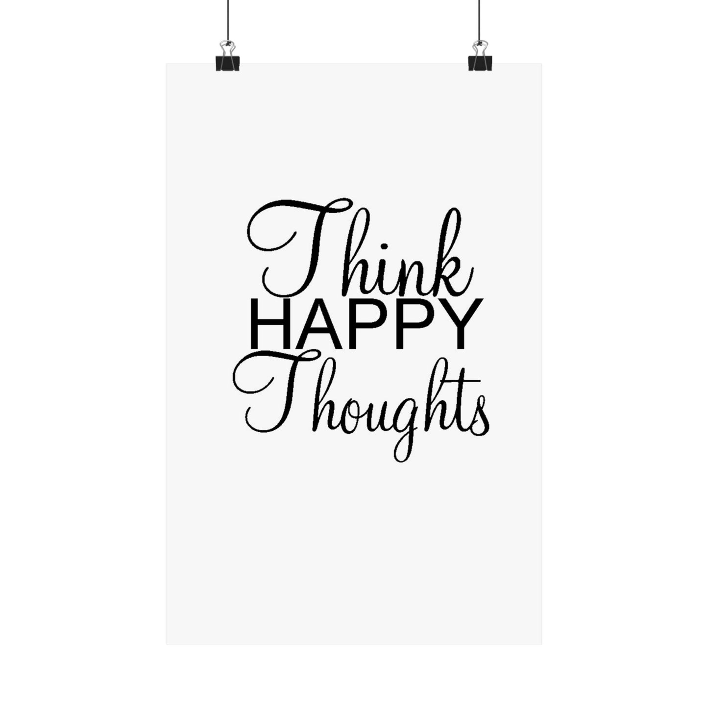 Think Happy Thoughts - Matte Vertical Posters