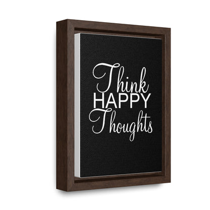 Think Happy Thoughts - Gallery Canvas Wraps, Vertical Frame