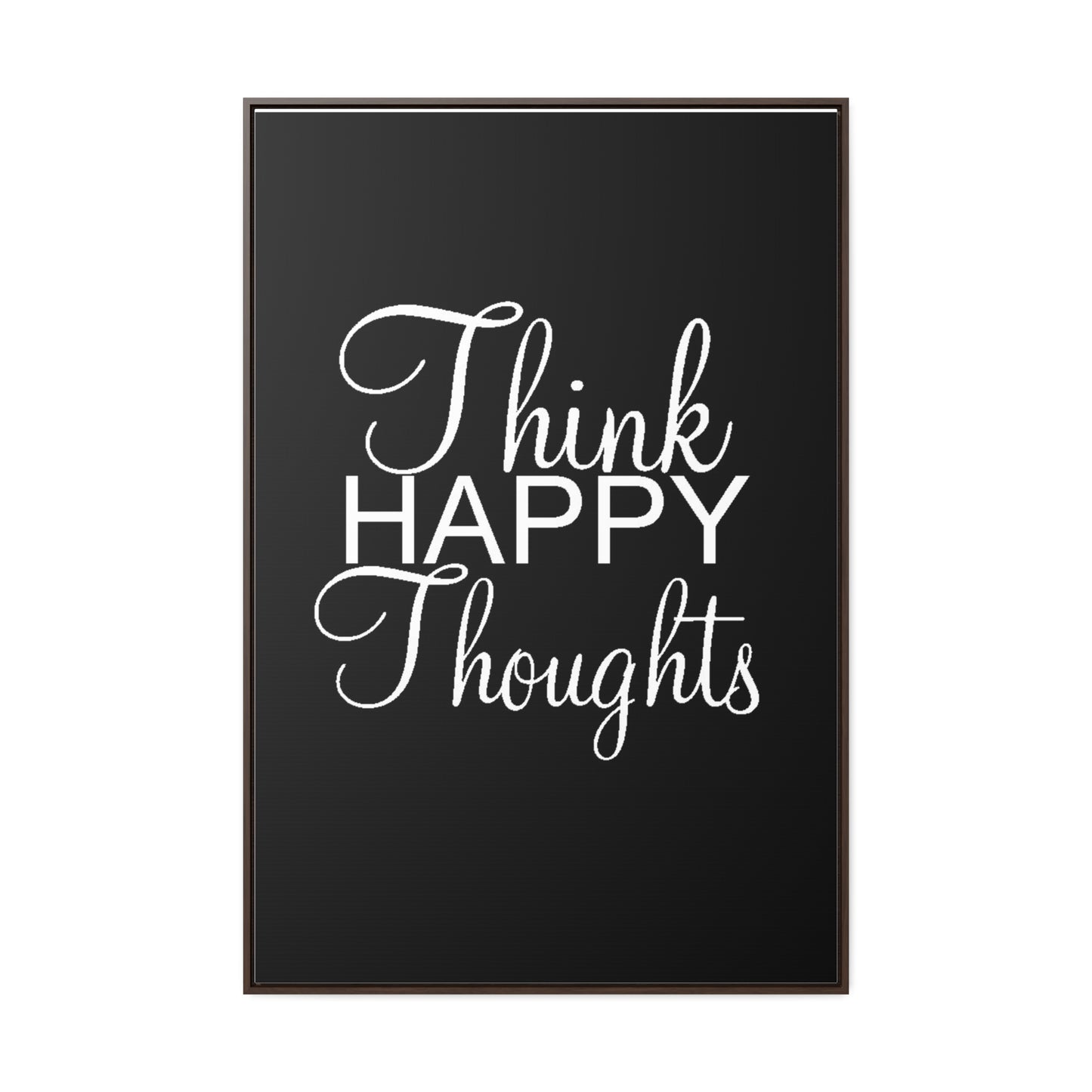 Think Happy Thoughts - Gallery Canvas Wraps, Vertical Frame