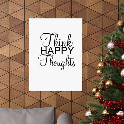 Think Happy Thoughts - Matte Vertical Posters