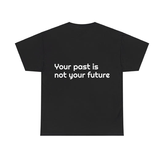 Your Past is not your future - Unisex Heavy Cotton Tee