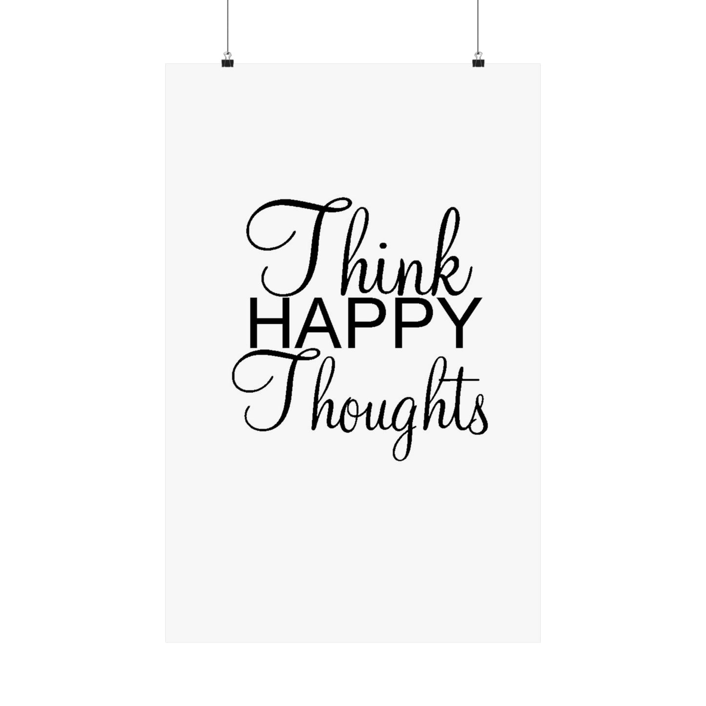 Think Happy Thoughts - Matte Vertical Posters