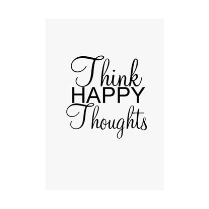 Think Happy Thoughts - Matte Vertical Posters