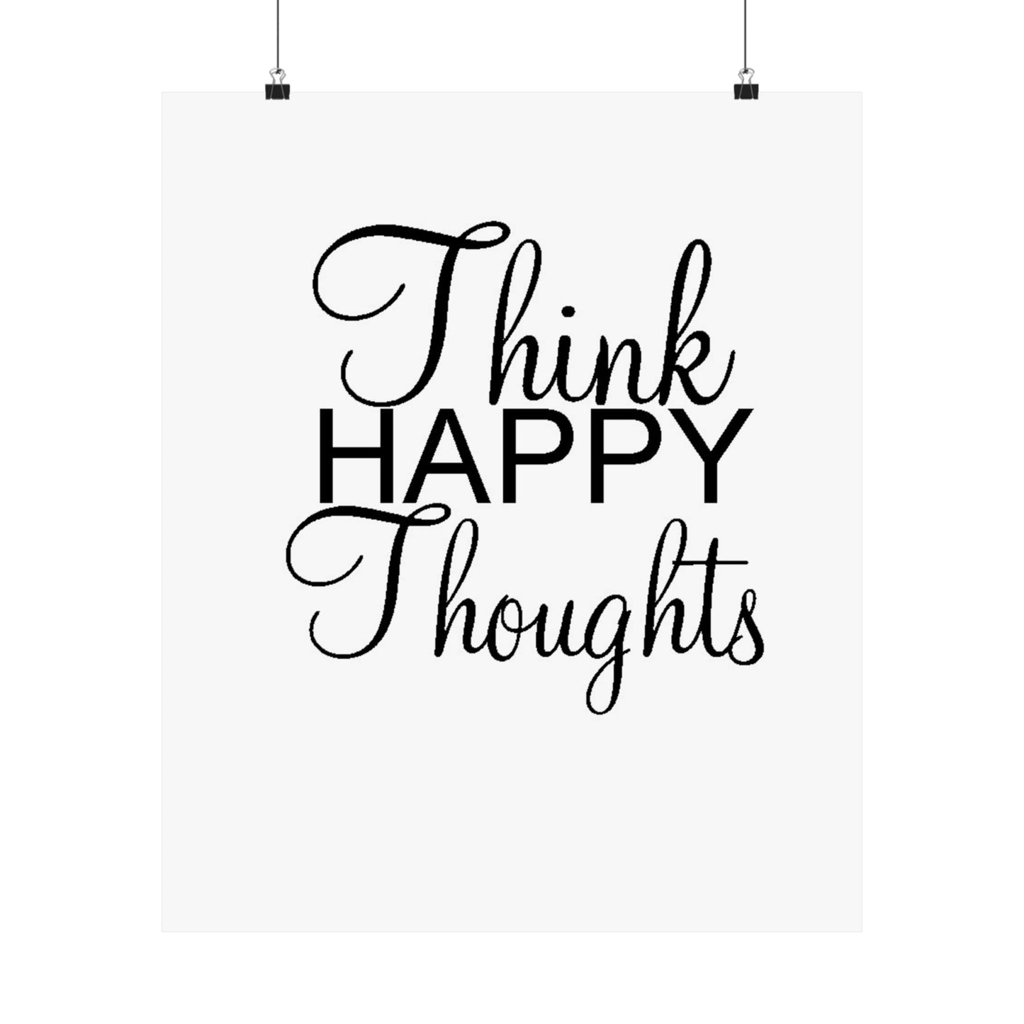 Think Happy Thoughts - Matte Vertical Posters