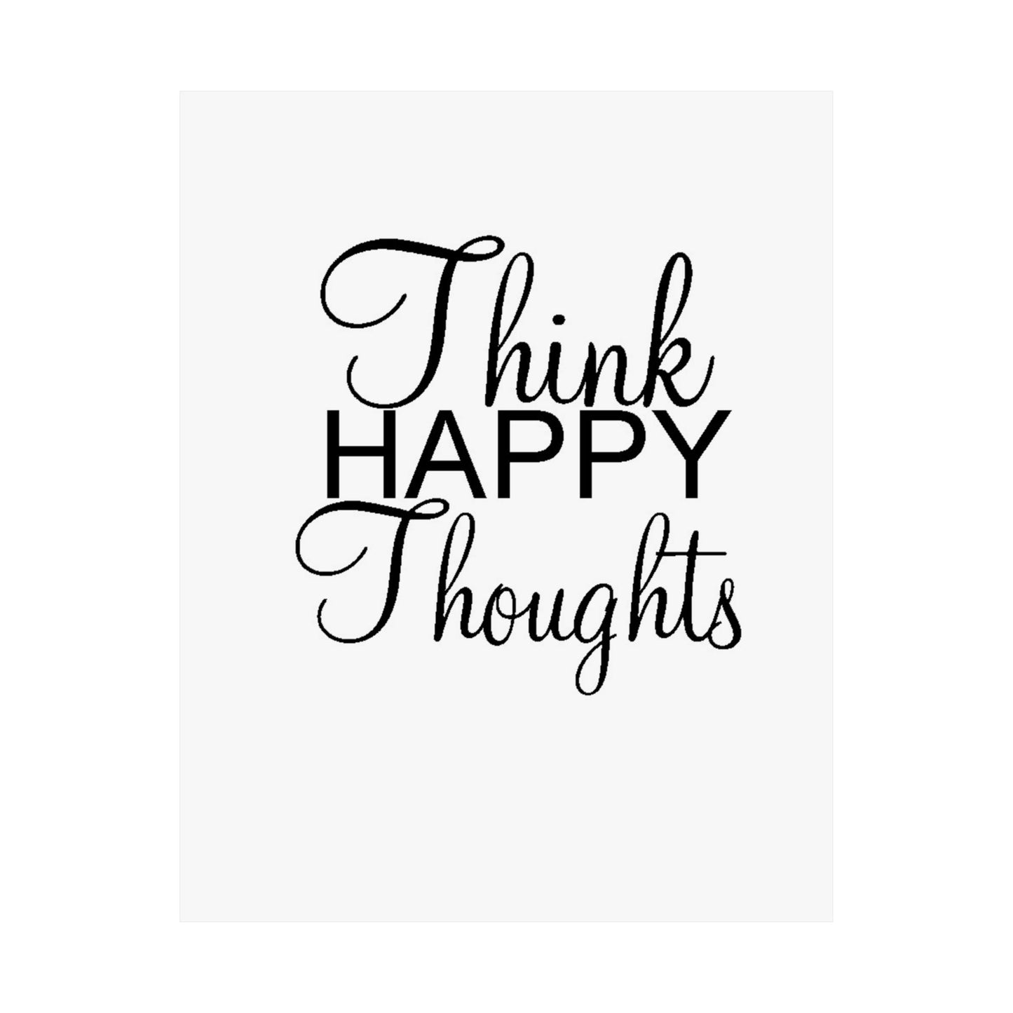 Think Happy Thoughts - Matte Vertical Posters