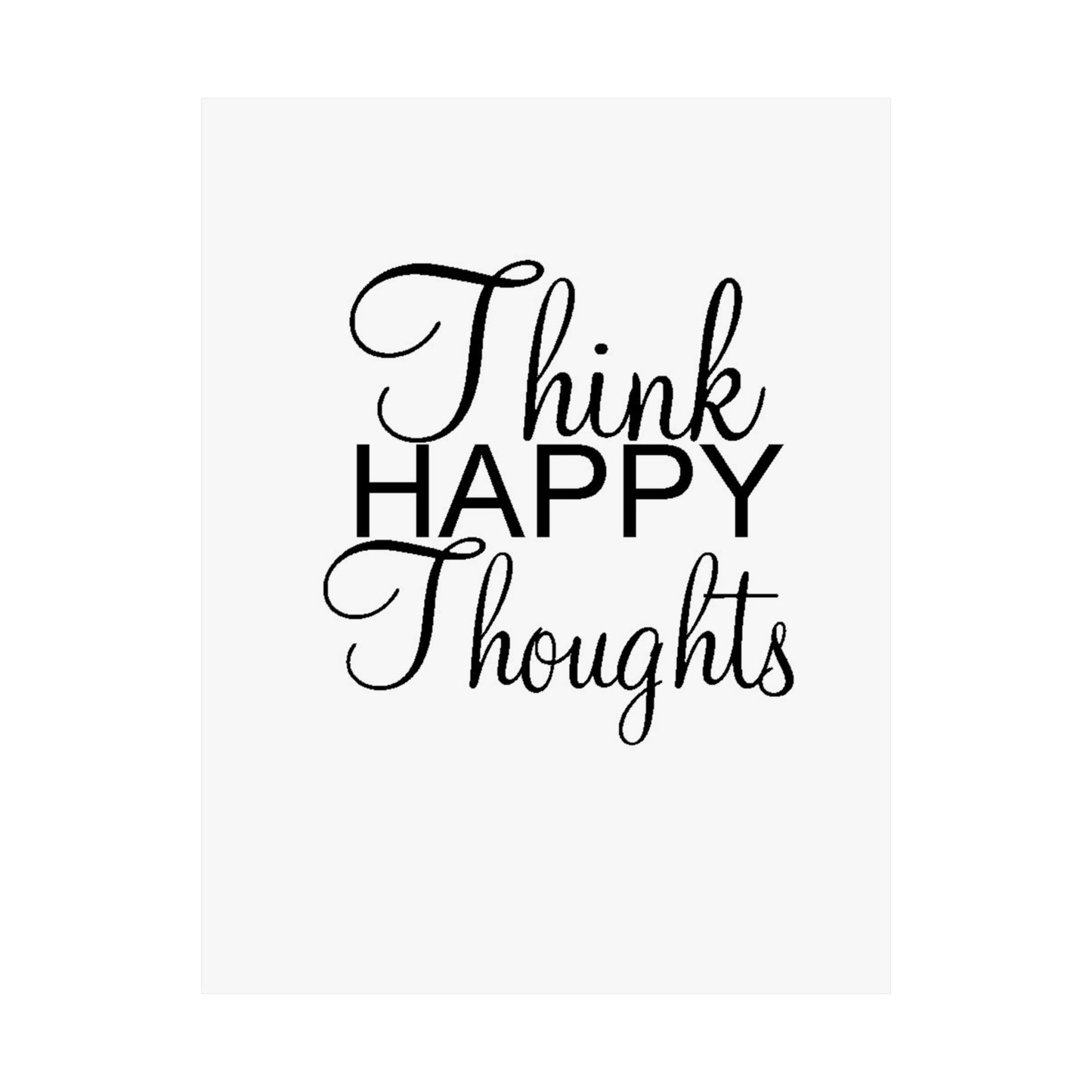 Think Happy Thoughts - Matte Vertical Posters