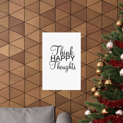 Think Happy Thoughts - Matte Vertical Posters