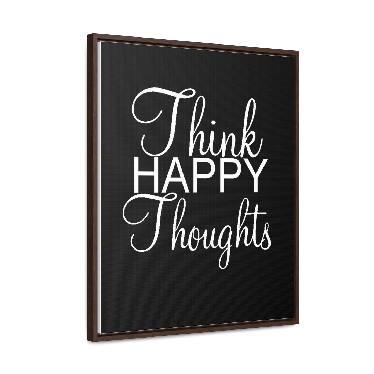 Think Happy Thoughts - Gallery Canvas Wraps, Vertical Frame