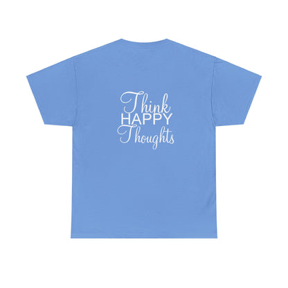 Think Happy Thoughts - Unisex Cotton Tee