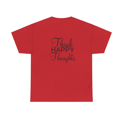 Think Happy Thoughts - Unisex Cotton Tee